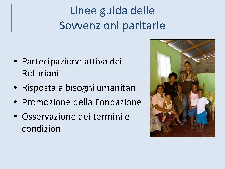 Linee guida delle Sovvenzioni paritarie • Partecipazione attiva dei Rotariani • Risposta a bisogni