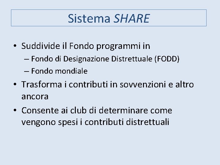 Sistema SHARE • Suddivide il Fondo programmi in – Fondo di Designazione Distrettuale (FODD)