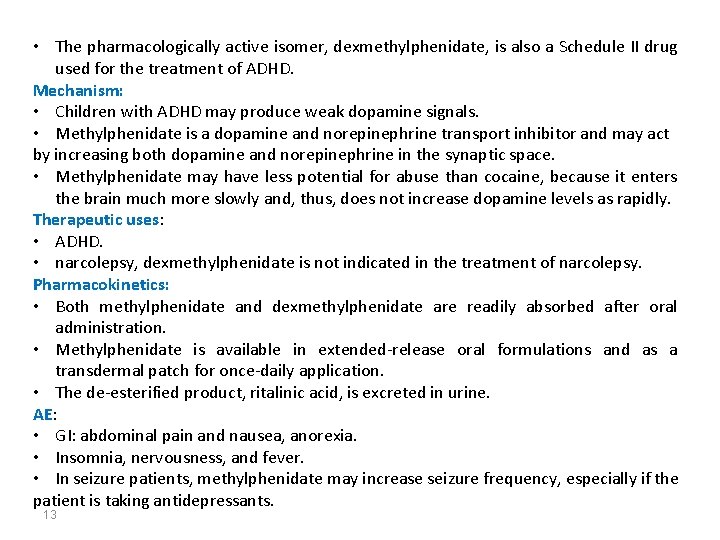  • The pharmacologically active isomer, dexmethylphenidate, is also a Schedule II drug used