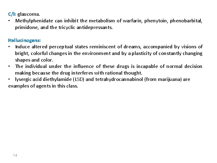 C/I: glaucoma. • Methylphenidate can inhibit the metabolism of warfarin, phenytoin, phenobarbital, primidone, and