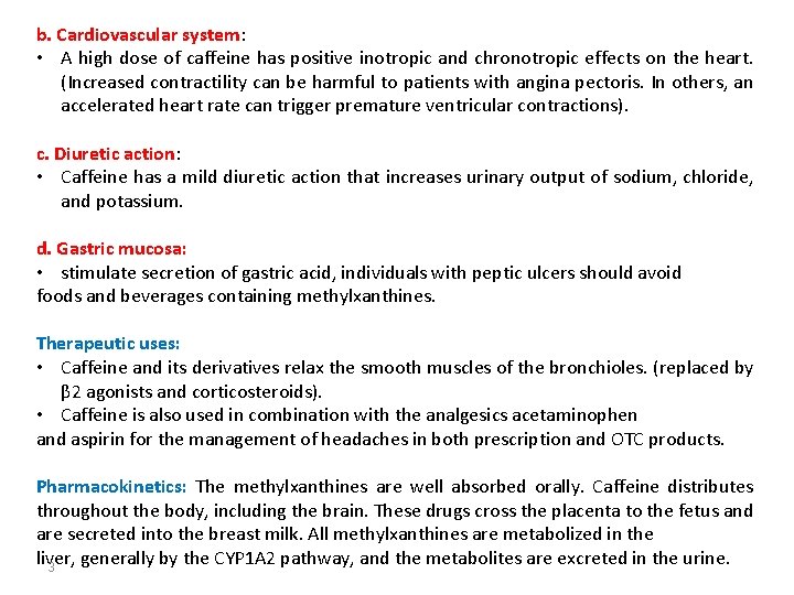 b. Cardiovascular system: • A high dose of caffeine has positive inotropic and chronotropic