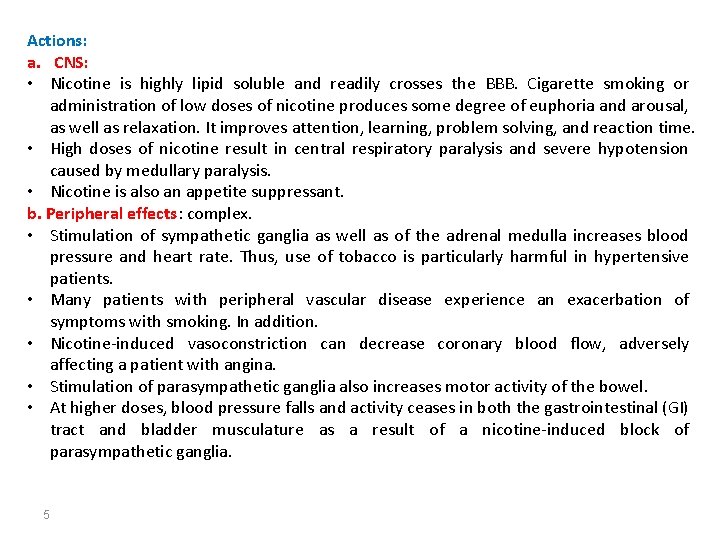 Actions: a. CNS: • Nicotine is highly lipid soluble and readily crosses the BBB.