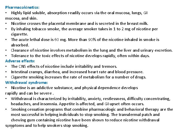 Pharmacokinetics: • Highly lipid soluble, absorption readily occurs via the oral mucosa, lungs, GI