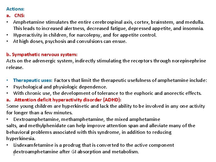 Actions: a. CNS: • Amphetamine stimulates the entire cerebrospinal axis, cortex, brainstem, and medulla.