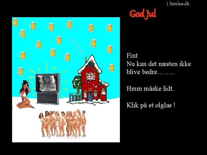 God Jul i himlen. dk Fint Nu kan det næsten ikke blive bedre……. .