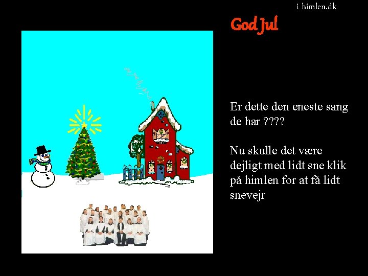 God Jul i himlen. dk Er dette den eneste sang de har ? ?