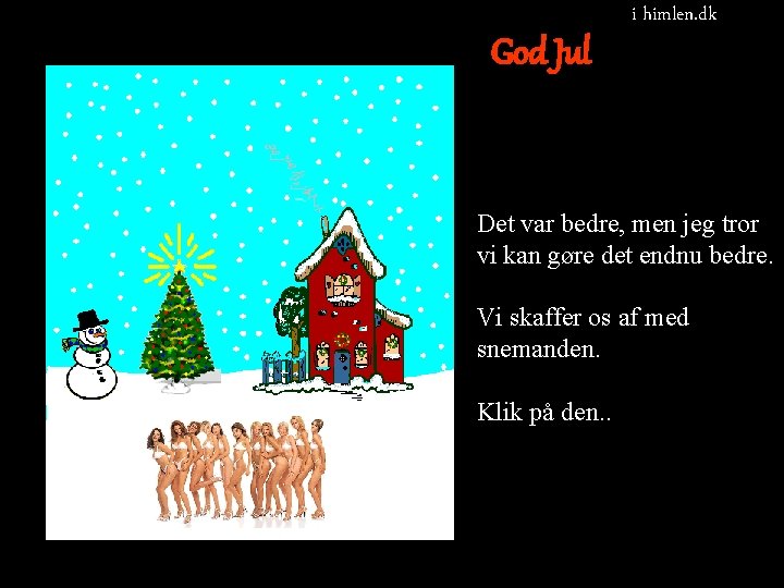 God Jul i himlen. dk Det var bedre, men jeg tror vi kan gøre