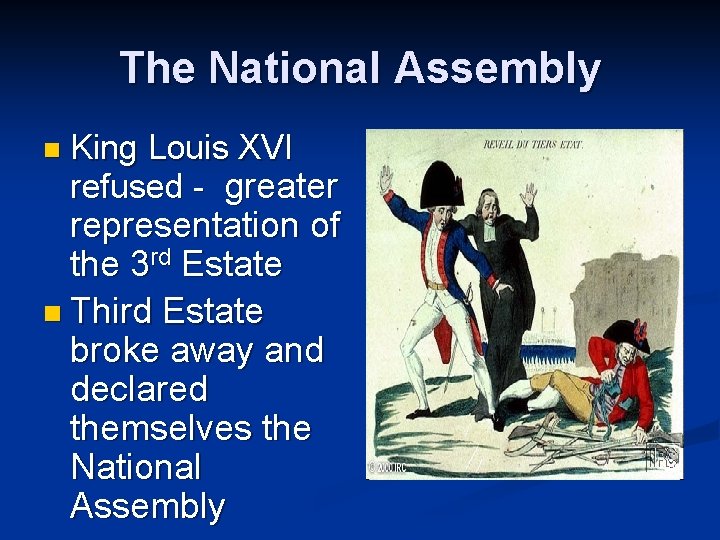 The National Assembly n King Louis XVI refused - greater representation of the 3 The National Assembly n King Louis XVI refused - greater representation of the 3
