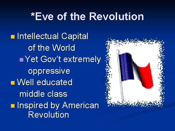 *Eve of the Revolution n Intellectual Capital of the World n Yet Gov’t extremely *Eve of the Revolution n Intellectual Capital of the World n Yet Gov’t extremely