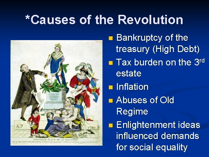 *Causes of the Revolution Bankruptcy of the treasury (High Debt) n Tax burden on *Causes of the Revolution Bankruptcy of the treasury (High Debt) n Tax burden on
