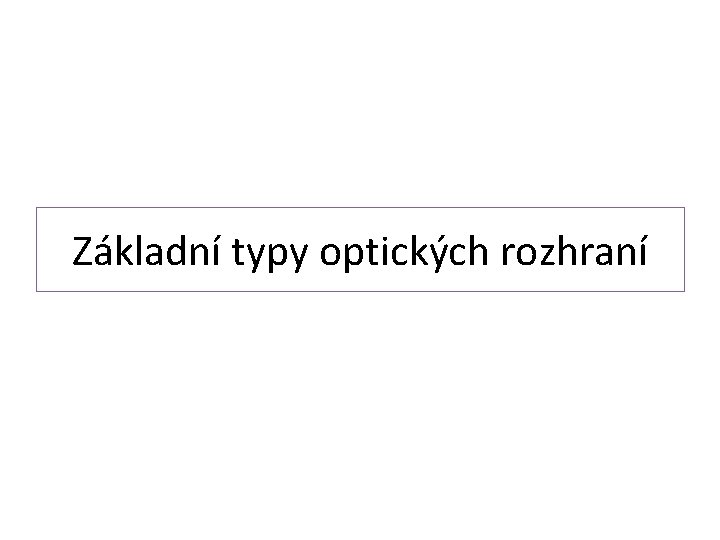 Základní typy optických rozhraní 