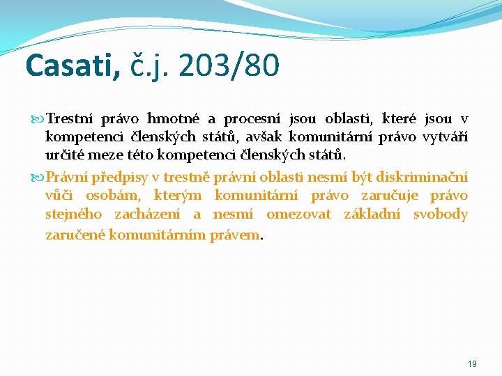 Casati, č. j. 203/80 Trestní právo hmotné a procesní jsou oblasti, které jsou v