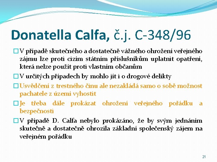 Donatella Calfa, č. j. C-348/96 �V případě skutečného a dostatečně vážného ohrožení veřejného zájmu