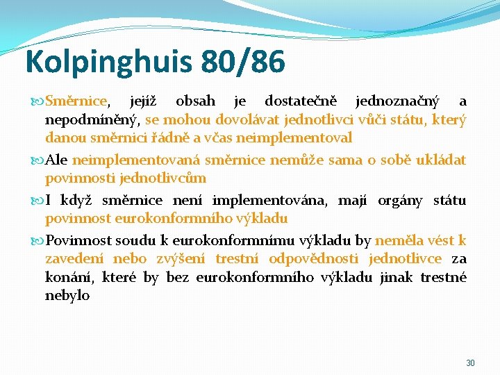 Kolpinghuis 80/86 Směrnice, jejíž obsah je dostatečně jednoznačný a nepodmíněný, se mohou dovolávat jednotlivci