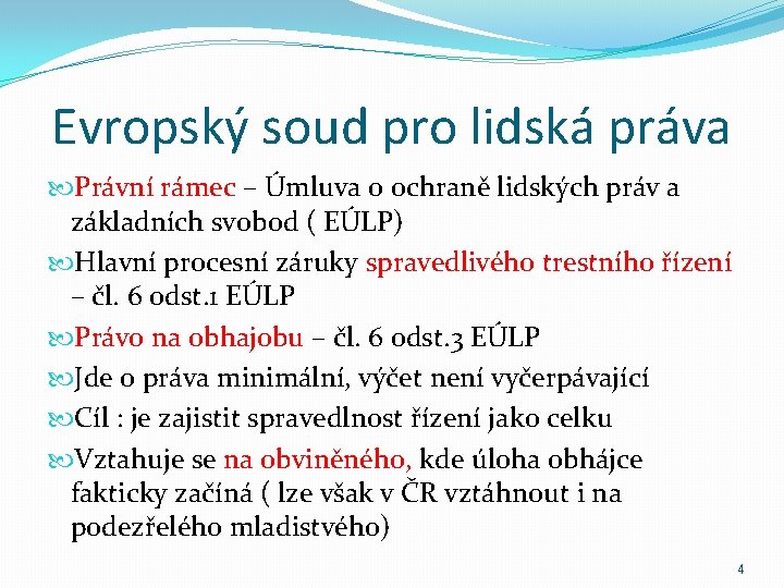 Evropský soud pro lidská práva Právní rámec – Úmluva o ochraně lidských práv a