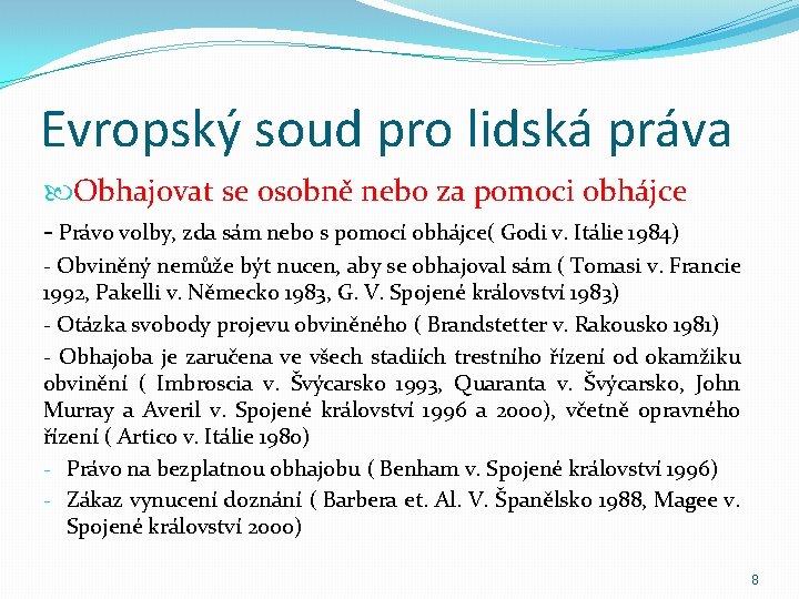 Evropský soud pro lidská práva Obhajovat se osobně nebo za pomoci obhájce - Právo