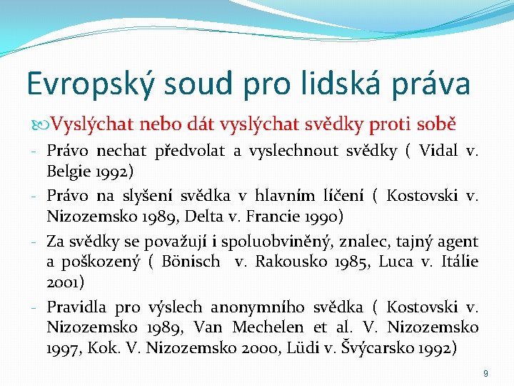 Evropský soud pro lidská práva Vyslýchat nebo dát vyslýchat svědky proti sobě - Právo