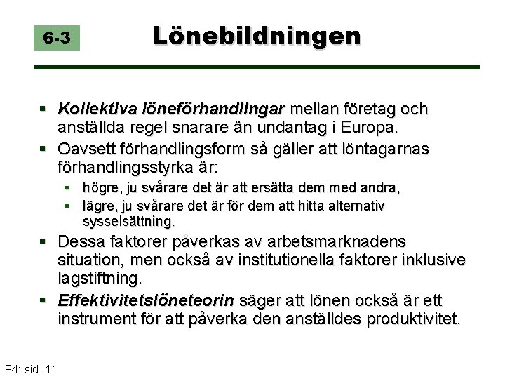 6 -3 Lönebildningen § Kollektiva löneförhandlingar mellan företag och anställda regel snarare än undantag