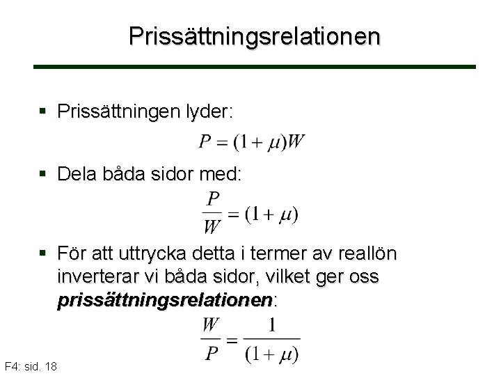 Prissättningsrelationen § Prissättningen lyder: § Dela båda sidor med: § För att uttrycka detta