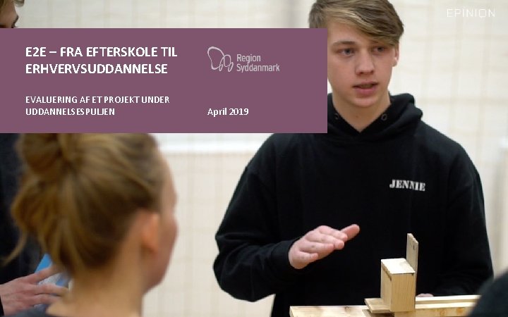  E 2 E – FRA EFTERSKOLE TIL ERHVERVSUDDANNELSE EVALUERING AF ET PROJEKT UNDER