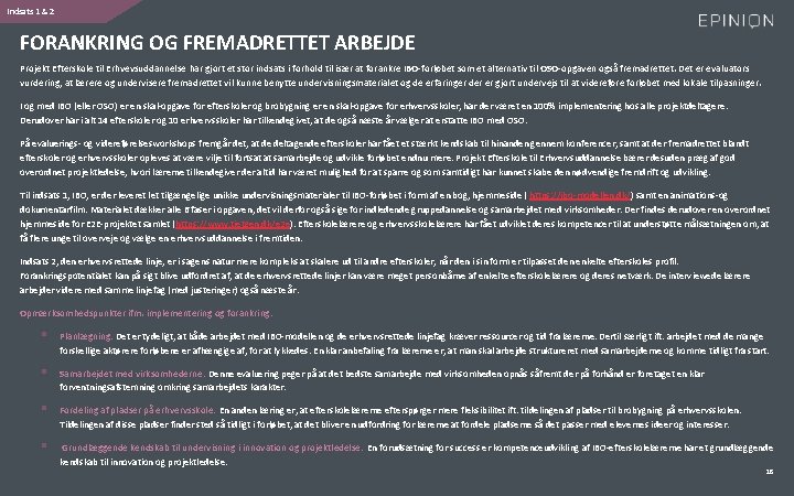 Indsats 1 & 2 FORANKRING OG FREMADRETTET ARBEJDE Projekt Efterskole til Erhvevsuddannelse har gjort