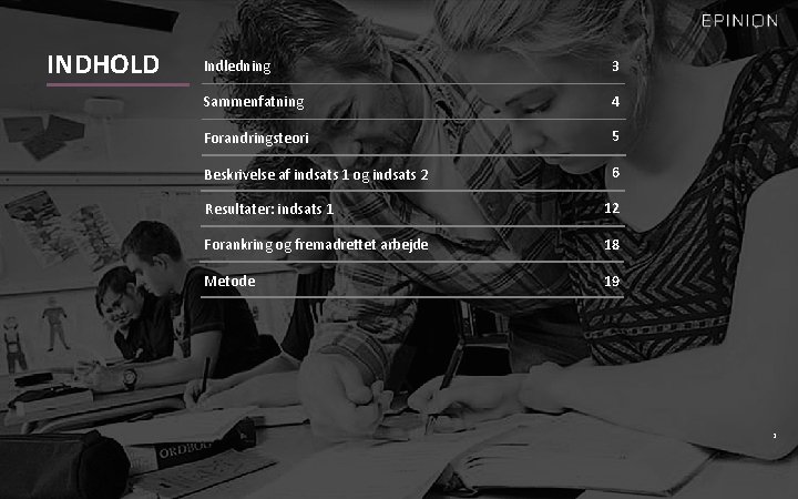 INDHOLD Indledning 3 Sammenfatning 4 Forandringsteori 5 Beskrivelse af indsats 1 og indsats 2