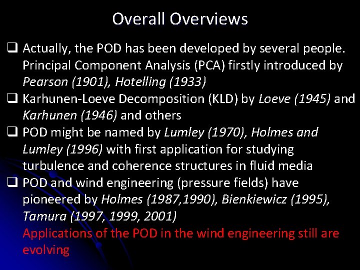 Overall Overviews q Actually, the POD has been developed by several people. Principal Component Overall Overviews q Actually, the POD has been developed by several people. Principal Component