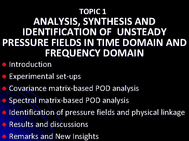 TOPIC 1 ANALYSIS, SYNTHESIS AND IDENTIFICATION OF UNSTEADY PRESSURE FIELDS IN TIME DOMAIN AND TOPIC 1 ANALYSIS, SYNTHESIS AND IDENTIFICATION OF UNSTEADY PRESSURE FIELDS IN TIME DOMAIN AND