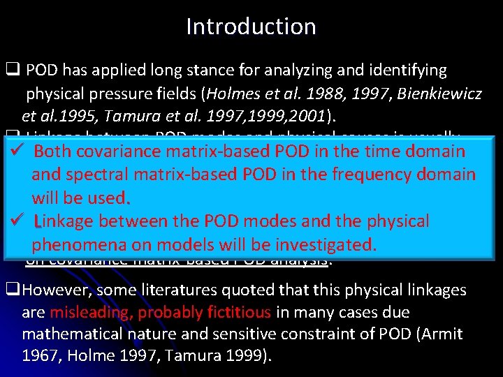 Introduction q POD has applied long stance for analyzing and identifying physical pressure fields Introduction q POD has applied long stance for analyzing and identifying physical pressure fields