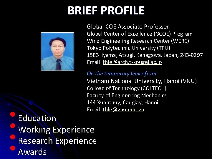 BRIEF PROFILE Global COE Associate Professor Global Center of Excellence (GCOE) Program Wind Engineering BRIEF PROFILE Global COE Associate Professor Global Center of Excellence (GCOE) Program Wind Engineering