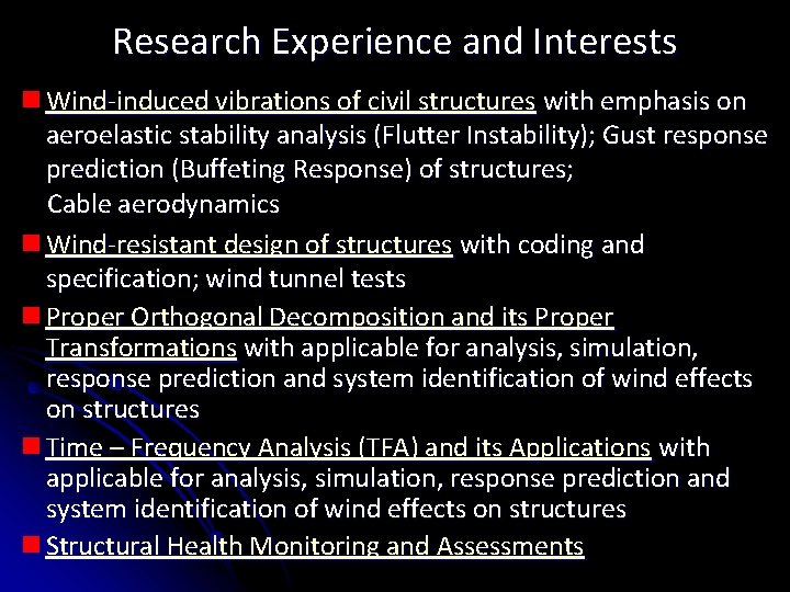Research Experience and Interests n Wind-induced vibrations of civil structures with emphasis on aeroelastic Research Experience and Interests n Wind-induced vibrations of civil structures with emphasis on aeroelastic
