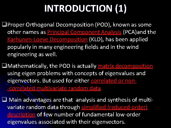 INTRODUCTION (1) q. Proper Orthogonal Decomposition (POD), known as some other names as Principal INTRODUCTION (1) q. Proper Orthogonal Decomposition (POD), known as some other names as Principal