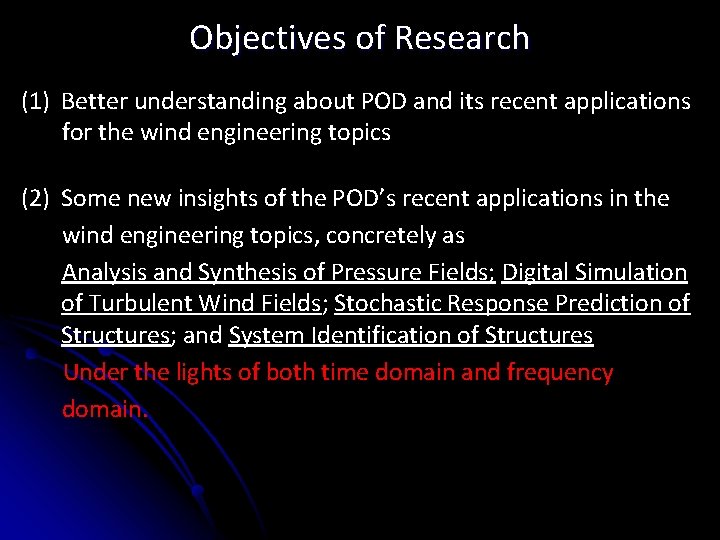 Objectives of Research (1) Better understanding about POD and its recent applications for the Objectives of Research (1) Better understanding about POD and its recent applications for the