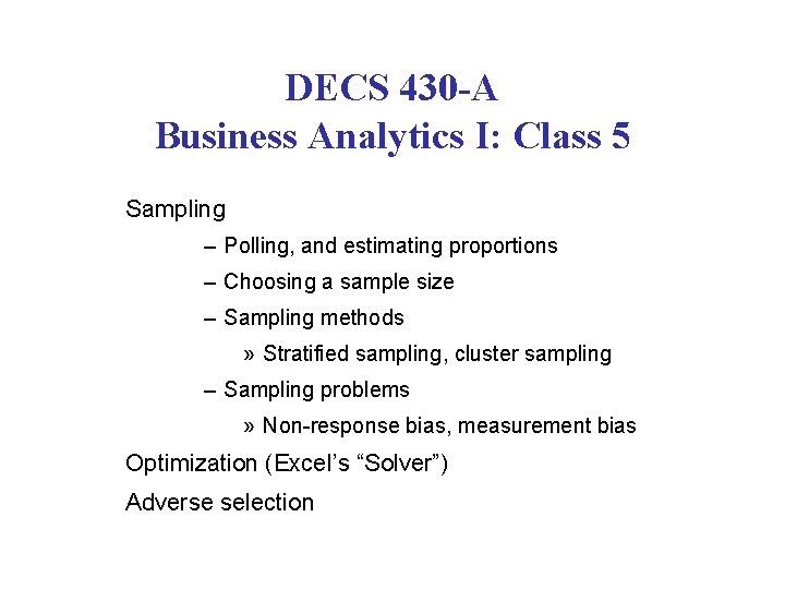 DECS 430 -A Business Analytics I: Class 5 Sampling – Polling, and estimating proportions