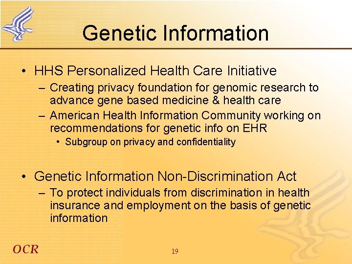 Genetic Information • HHS Personalized Health Care Initiative – Creating privacy foundation for genomic