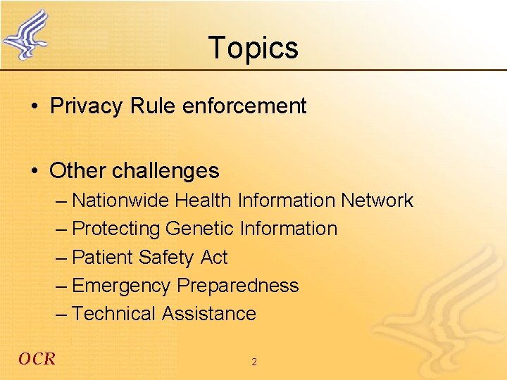 Topics • Privacy Rule enforcement • Other challenges – Nationwide Health Information Network –