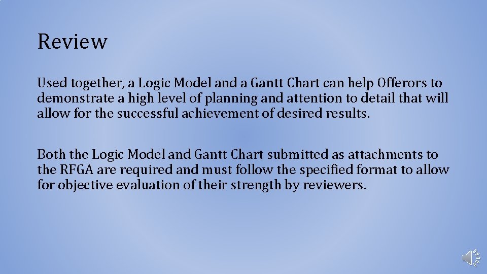 Review Used together, a Logic Model and a Gantt Chart can help Offerors to Review Used together, a Logic Model and a Gantt Chart can help Offerors to