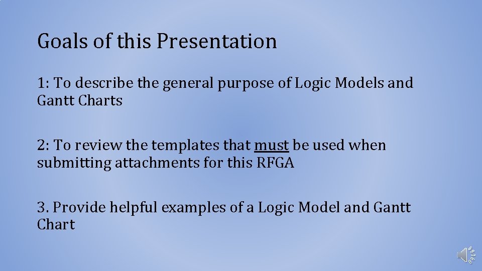 Goals of this Presentation 1: To describe the general purpose of Logic Models and