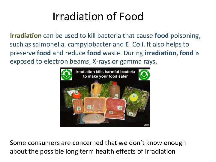Irradiation of Food Irradiation can be used to kill bacteria that cause food poisoning,