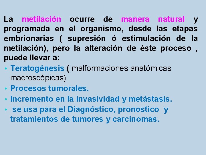 La metilación ocurre de manera natural y programada en el organismo, desde las etapas