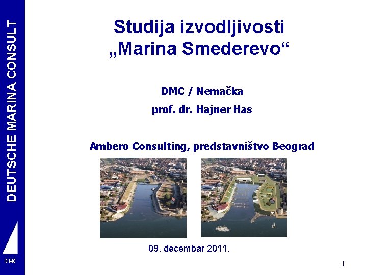 DEUTSCHE MARINA CONSULT Studija izvodljivosti „Marina Smederevo“ DMC / Nemačka prof. dr. Hajner Has