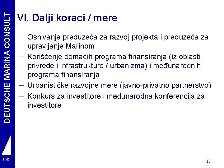 DEUTSCHE MARINA CONSULT DMC VI. Dalji koraci / mere - Osnivanje preduzeća za razvoj