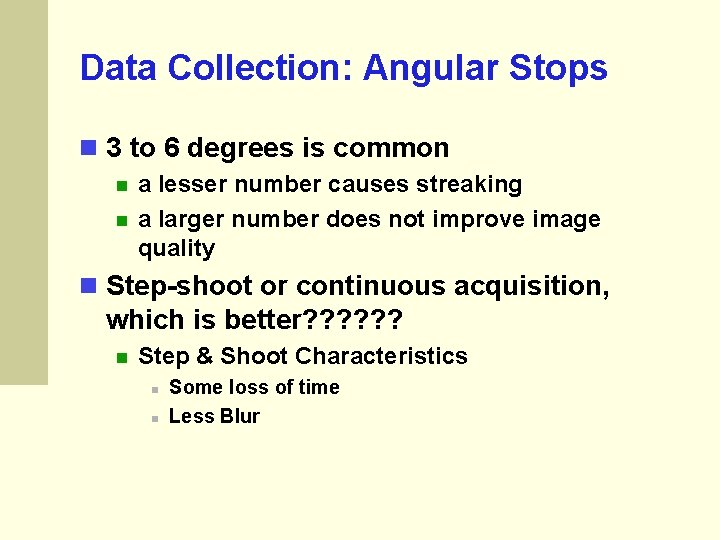 Data Collection: Angular Stops 3 to 6 degrees is common a lesser number causes Data Collection: Angular Stops 3 to 6 degrees is common a lesser number causes