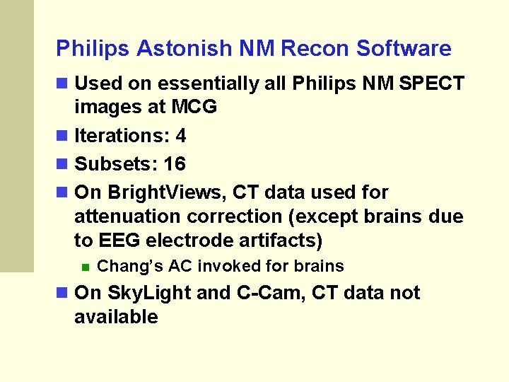 Philips Astonish NM Recon Software Used on essentially all Philips NM SPECT images at Philips Astonish NM Recon Software Used on essentially all Philips NM SPECT images at