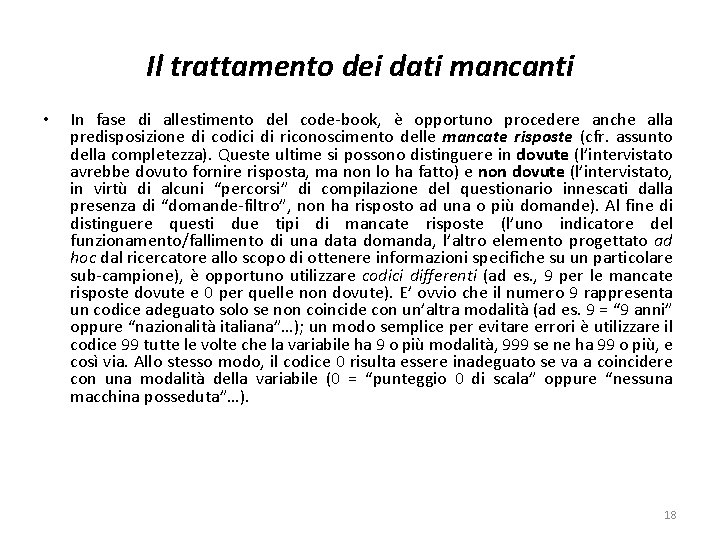 Il trattamento dei dati mancanti • In fase di allestimento del code-book, è opportuno