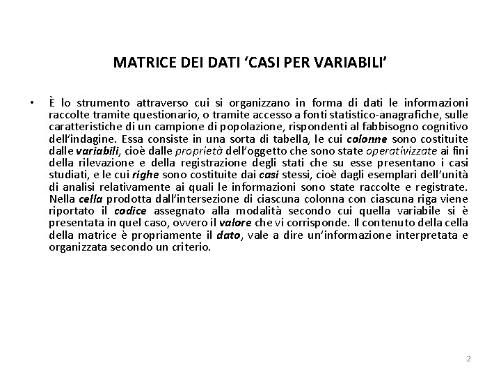 MATRICE DEI DATI ‘CASI PER VARIABILI’ • È lo strumento attraverso cui si organizzano