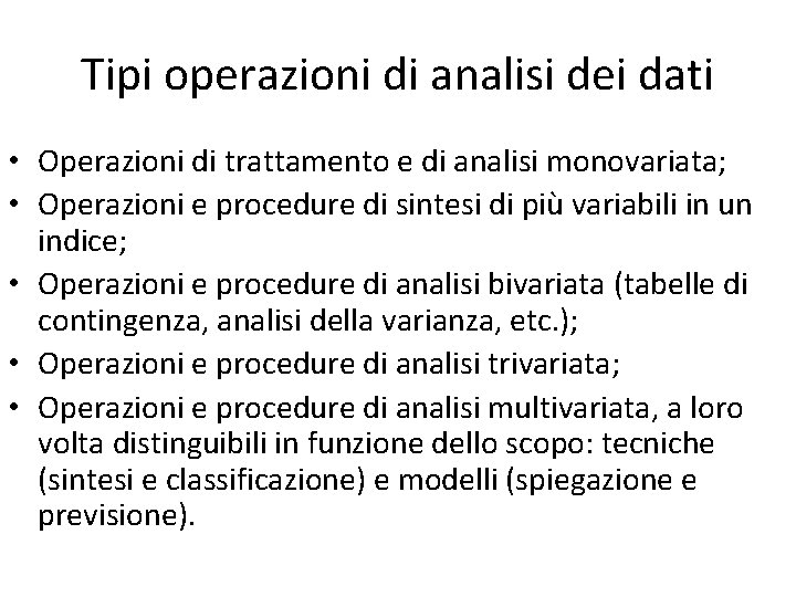 Tipi operazioni di analisi dei dati • Operazioni di trattamento e di analisi monovariata;