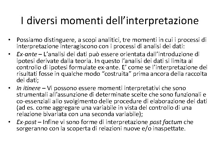 I diversi momenti dell’interpretazione • Possiamo distinguere, a scopi analitici, tre momenti in cui