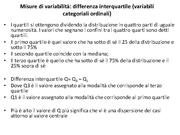 Misure di variabilità: differenza interquartile (variabili categoriali ordinali) • I quartili si ottengono dividendo