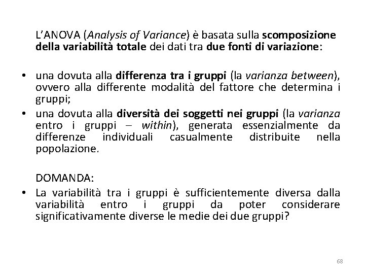 L’ANOVA (Analysis of Variance) è basata sulla scomposizione della variabilità totale dei dati tra